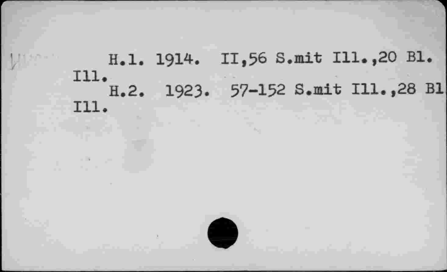 ﻿H.l. 1914. 11,56 S.mit Ill.,20 Bl. Ill.
H.2. 1923. 57-I52 S.mit Ill.,28 Bl Ill.